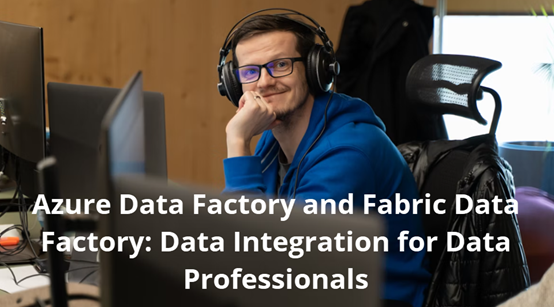 Data Factory Course covering both Azure and Fabric released