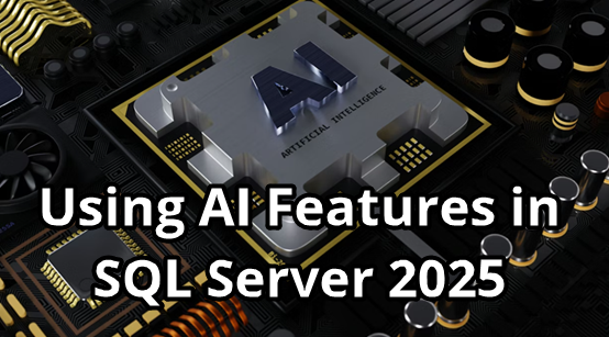 SQL: New Using AI Features in SQL Server 2025 course released