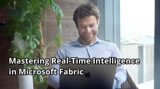 Mastering Microsoft Fabric Real-Time Intelligence Course Released