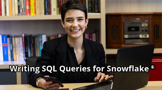 Writing SQL Queries for Snowflake Online Course Released